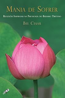 Livro Mania de sofrer: Reflexões inspiradas na psicologia do Budismo Tibetano