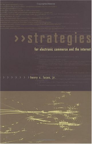 Strategies for Electronic Commerce and the Internet (The MIT Press) by Henry C Lucas Jr.