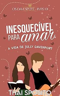 Livro Inesquecível Para Amar: a vida de Jully Davenport (Os Davenport Livro 1)