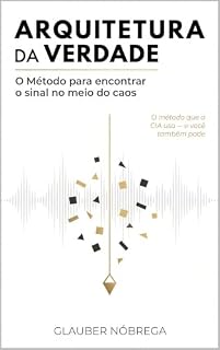 Livro ARQUITETURA DA VERDADE: O Método para Encontrar o Sinal no Meio do Caos