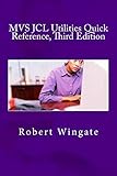 MVS JCL Utilities Quick Reference, Third Edition by