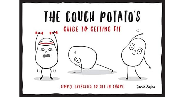The Couch Potato S Guide To Getting Fit Simple Exercises To Get