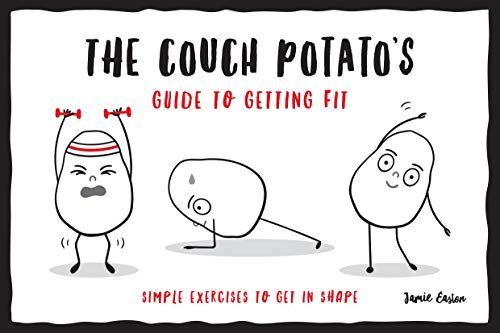The Couch Potato S Guide To Getting Fit Simple Exercises To Get