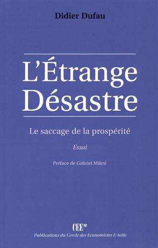 L'étrange désastre : Le saccage de la prospérité by (Paperback)