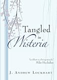 Tangled in Wisteria by J. Andrew Lockhart