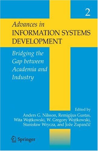 Advances in Information Systems Development:: Bridging the Gap between Academia & Industry Volume 2From Springer Advances in Information Systems Development:: Bridging the Gap between Academia & Industry Volume 2From Springer