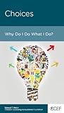 Choices: Why Do I Do What I Do?