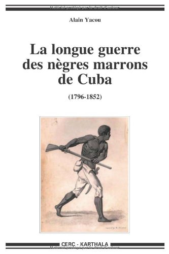 La  longue guerre des Nègres marrons à Cuba