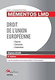 MÉMENTOS LMD - DROIT DE L'UNION EUROPÉENNE - 4ÈME ÉDITION: À JOUR DES NOUVEAUTÉS LES PLUS RÉCENTES RELATIVES À L'UNION EUROPÉENNE by 