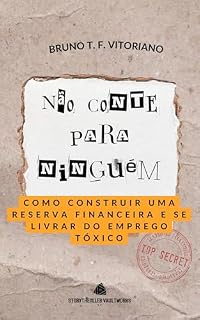 Livro Não conte para ninguém: Como construir uma reserva financeira e se livrar do emprego tóxico