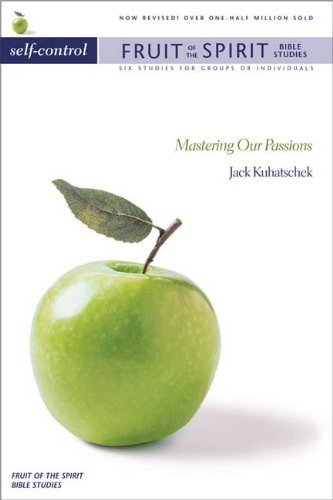 Fruit of the Spirit: Self Control: Mastering Our Passions (Fruit of the Spirit Bible Studies) by Jack Kuhatschek (15-May-1992) Paperback