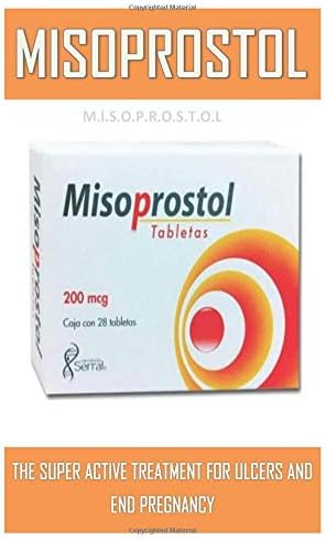 M.I.S.O.P.R.O.S.T.O.L: THE POTENT TREATMENT FOR ULCERS AND END TO PREGNANCY Treatment Guide Paperback – 25 Apr 2019