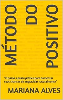Livro Método do Positivo: “O passo a passo prático para aumentar suas chances de engravidar naturalmente”