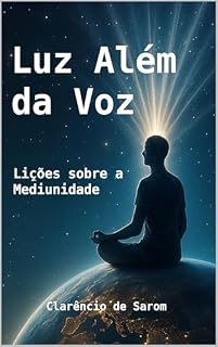 Livro Luz Além da Voz: Lições sobre a Mediunidade