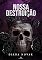 Livro NOSSA DESTRUIÇÃO (Série Sete Desejos)