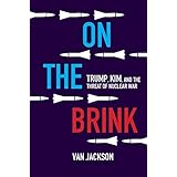 On the Brink: Trump, Kim, and the Threat of Nuclear War