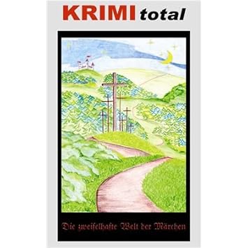 KRIMI total 120 - KRIMI total - Die zweifelhafte Welt der Märchen