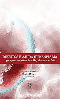 Livro Direitos e ajuda humanitária: perspectivas sobre família, gênero e saúde