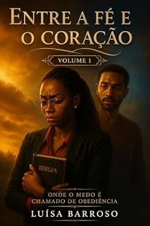 Livro Entre a fé e o coração : Onde o medo é chamado de obediência