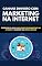 Livro Ganhar Dinheiro Com Marketing Na Internet: Desenvolva Suas Habilidades De Marketing Na Internet E Aumente Sua Renda Online