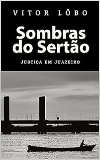 Livro Sombras do Sertão: Justiça em Juazeiro