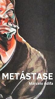 Livro Metástase: Ou A impessoalidade do câncer