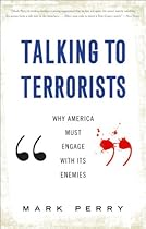 Talking to Terrorists: Why America Must Engage with its Enemies