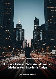 Livro O Estóico Urbano: Sobrevivendo ao Caos Moderno com Sabedoria Antiga