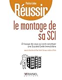 Réussir le montage de sa SCI: à l'usage de ceux qui vont constituer une Société Civile Immobili by Patrice Leleu