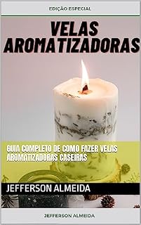 Livro Guia Completo de Como Fazer Velas Aromatizadoras Caseiras