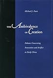 The Ambivalence of Creation: Debates Concerning Innovation and Artifice in Early China by Michael J. Puett