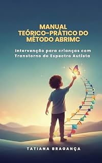 Livro MANUAL TEÓRICO-PRÁTICO DO MÉTODO ABRIMC: Intervenção para crianças com Transtorno do Espectro Autista