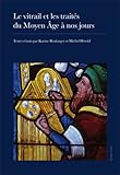 Le vitrail et les traités du Moyen Âge à nos Jours : Actes du XXIIIe colloque international du Corpus Vitrearum Tours 3-7 Juillet 2006, , 3039115790