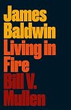 James Baldwin: Living in Fire (Revolutionary Lives) by