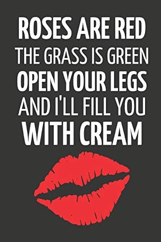 Open Your Legs and I'll Fill You With Cream: Valentines Day Gag Gift with Big Red Kiss ~ Notebook 6" X 9" Paperback – January 18, 2019