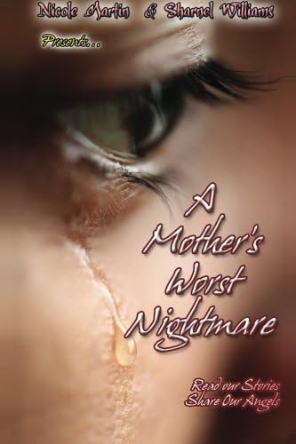 A Mother's Worst Nightmare...Read Our Stories, Share Our Angels