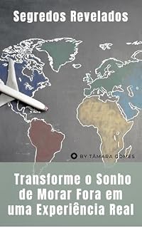 Livro Segredo Revelado: Manual para Transformar o Sonho de Morar Fora em Experiência Real