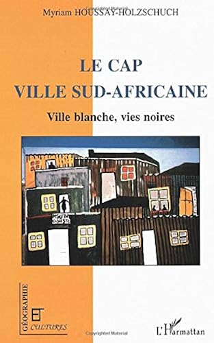 Download Le Cap ville sud-africaine - ville blanche, vies noires PDF