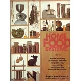 Home Food Systems: Rodale's Catalog of Methods and Tools for Producing, Processing, and Preserving N