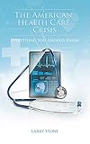 The American Health Care Crisis by
