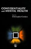 Confidentiality and Mental Health, Cordess, Christopher, 1853028592
