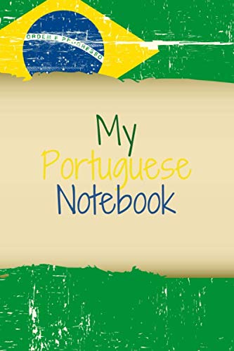 My Portuguese Notebook: Writer's Notebook for Students, Teachers and Offices (6"x9"), With Beautiful and Stylish Brasilian Flag Cover, 120 Pages
