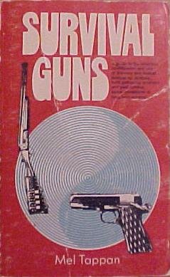 Survival guns: A guide to the selection, modification, and use of firearms and related devices for defense, food gathering, predator and pest control, under conditions of long term survival by Mel Tappan (Paperback)