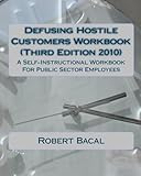 Image de Defusing Hostile Customers Workbook (Third Edition2010): A Self-Instructional Workbook For Public Sector Employees
