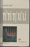 Tử-tù-xử-lí-nội-bộ. Internal Processing Prisoners (In Vietnamese)