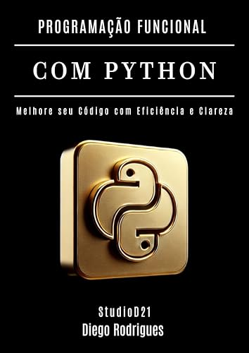 PROGRAMAÇÃO FUNCIONAL COM PYTHON: Melhore seu Código com Eficiência e ...