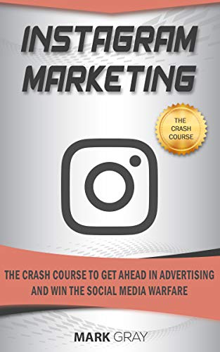 book cover of mark gray instagram marketing the crash !   course to get ahead in - command simple actionable instagram analytics !   product hunt