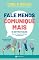 Livro Fale Menos Comunique Mais