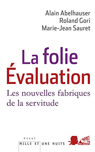 Amazon Fr La Folie Evaluation Les Nouvelles Fabriques De La Servitude Gori Roland Sauret Marie Jean Abelhauser Alain Livres