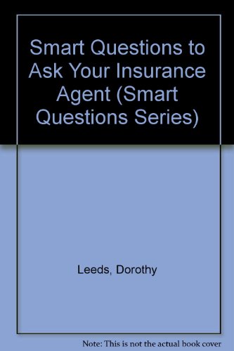 Smart Questions to Ask Your Insurance Agent (Smart Questions Series) Smart Questions to Ask Your Insurance Agent (Smart Questions Series)